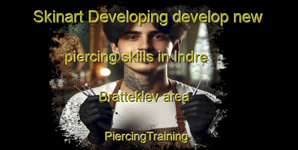 Skinart Developing develop new piercing skills in Indre Bratteklev area | #PiercingTraining #PiercingClasses #SkinartTraining-Norway