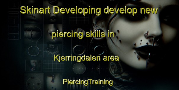 Skinart Developing develop new piercing skills in Kjerringdalen area | #PiercingTraining #PiercingClasses #SkinartTraining-Norway