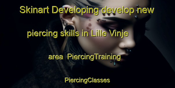 Skinart Developing develop new piercing skills in Lille Vinje area | #PiercingTraining #PiercingClasses #SkinartTraining-Norway