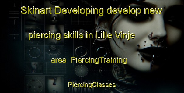 Skinart Developing develop new piercing skills in Lille Vinje area | #PiercingTraining #PiercingClasses #SkinartTraining-Norway