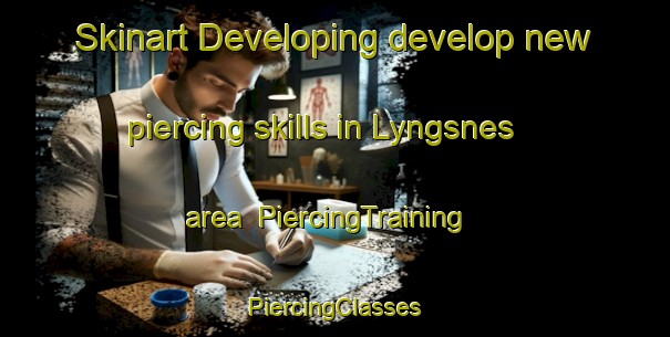 Skinart Developing develop new piercing skills in Lyngsnes area | #PiercingTraining #PiercingClasses #SkinartTraining-Norway