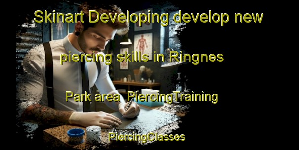 Skinart Developing develop new piercing skills in Ringnes Park area | PiercingTraining | PiercingClasses | SkinartTraining-Norway
