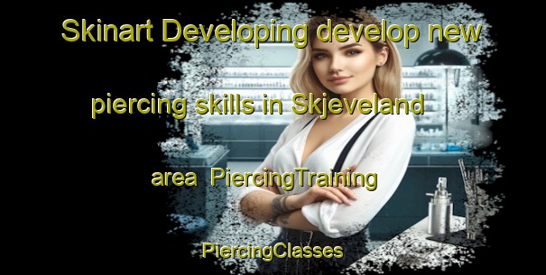 Skinart Developing develop new piercing skills in Skjeveland area | #PiercingTraining #PiercingClasses #SkinartTraining-Norway