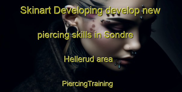 Skinart Developing develop new piercing skills in Sondre Hellerud area | PiercingTraining | PiercingClasses | SkinartTraining-Norway