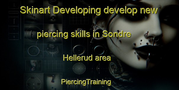 Skinart Developing develop new piercing skills in Sondre Hellerud area | PiercingTraining | PiercingClasses | SkinartTraining-Norway