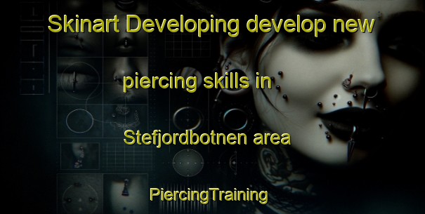 Skinart Developing develop new piercing skills in Stefjordbotnen area | #PiercingTraining #PiercingClasses #SkinartTraining-Norway