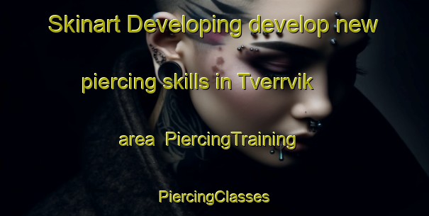 Skinart Developing develop new piercing skills in Tverrvik area | #PiercingTraining #PiercingClasses #SkinartTraining-Norway