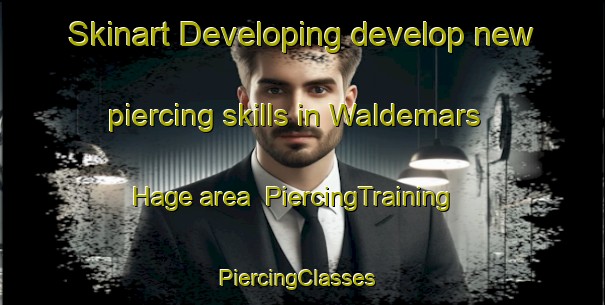 Skinart Developing develop new piercing skills in Waldemars Hage area | PiercingTraining | PiercingClasses | SkinartTraining-Norway