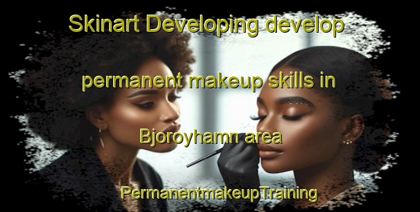 Skinart Developing develop permanent makeup skills in Bjoroyhamn area | #PermanentmakeupTraining #PermanentmakeupClasses #SkinartTraining-Norway