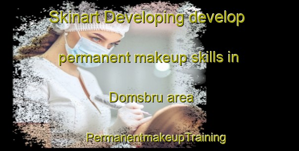 Skinart Developing develop permanent makeup skills in Domsbru area | #PermanentmakeupTraining #PermanentmakeupClasses #SkinartTraining-Norway