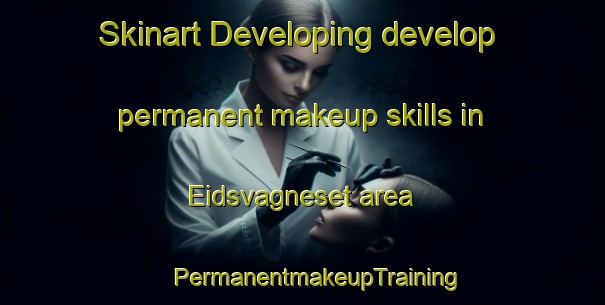 Skinart Developing develop permanent makeup skills in Eidsvagneset area | #PermanentmakeupTraining #PermanentmakeupClasses #SkinartTraining-Norway