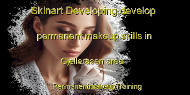 Skinart Developing develop permanent makeup skills in Gjellerasen area | PermanentmakeupTraining | PermanentmakeupClasses | SkinartTraining-Norway