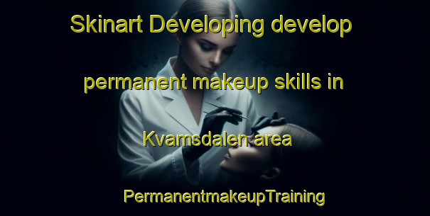 Skinart Developing develop permanent makeup skills in Kvamsdalen area | #PermanentmakeupTraining #PermanentmakeupClasses #SkinartTraining-Norway