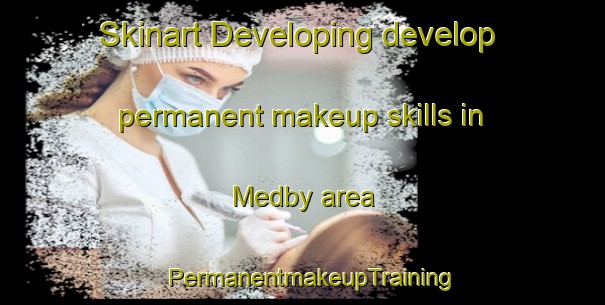 Skinart Developing develop permanent makeup skills in Medby area | PermanentmakeupTraining | PermanentmakeupClasses | SkinartTraining-Norway