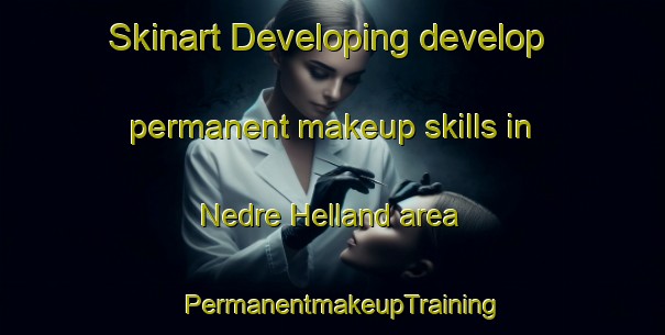 Skinart Developing develop permanent makeup skills in Nedre Helland area | PermanentmakeupTraining | PermanentmakeupClasses | SkinartTraining-Norway