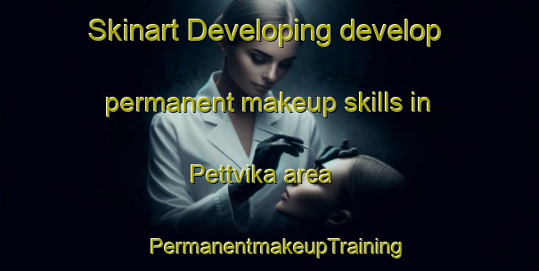 Skinart Developing develop permanent makeup skills in Pettvika area | PermanentmakeupTraining | PermanentmakeupClasses | SkinartTraining-Norway