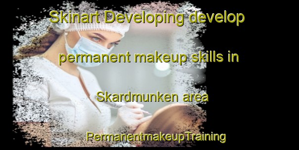 Skinart Developing develop permanent makeup skills in Skardmunken area | #PermanentmakeupTraining #PermanentmakeupClasses #SkinartTraining-Norway