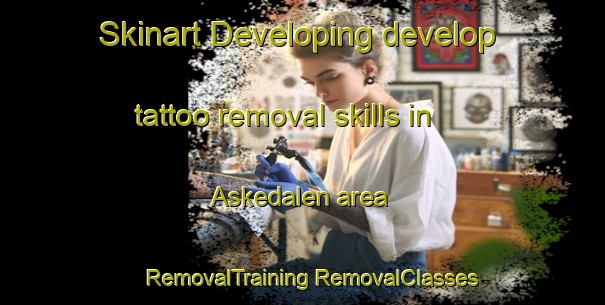 Skinart Developing develop tattoo removal skills in Askedalen area | #RemovalTraining #RemovalClasses #SkinartTraining-Norway