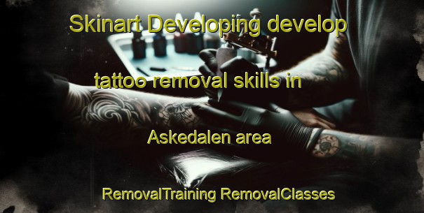 Skinart Developing develop tattoo removal skills in Askedalen area | #RemovalTraining #RemovalClasses #SkinartTraining-Norway