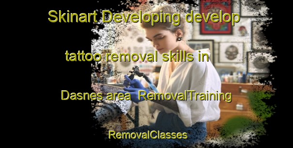 Skinart Developing develop tattoo removal skills in Dasnes area | RemovalTraining | RemovalClasses | SkinartTraining-Norway