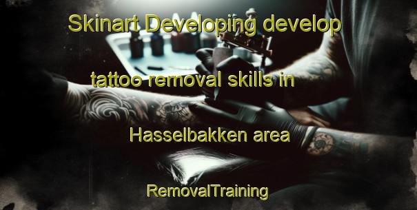 Skinart Developing develop tattoo removal skills in Hasselbakken area | RemovalTraining | RemovalClasses | SkinartTraining-Norway