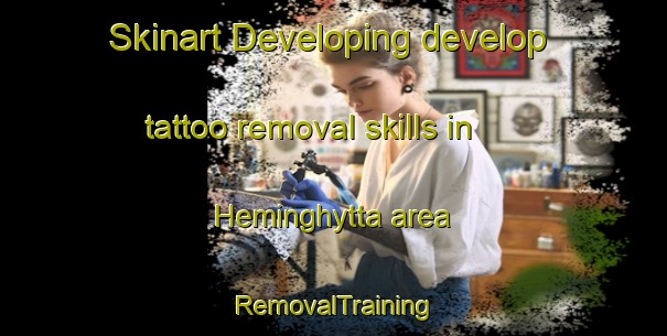 Skinart Developing develop tattoo removal skills in Heminghytta area | RemovalTraining | RemovalClasses | SkinartTraining-Norway