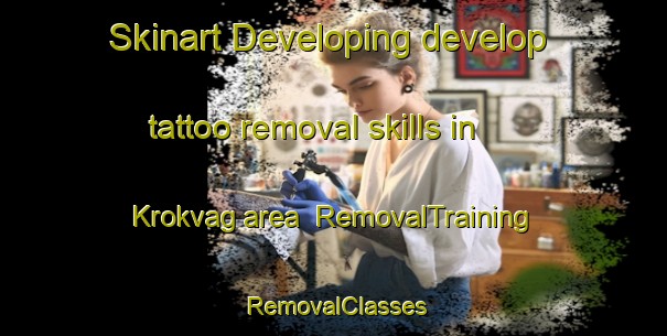 Skinart Developing develop tattoo removal skills in Krokvag area | RemovalTraining | RemovalClasses | SkinartTraining-Norway