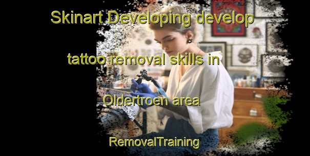 Skinart Developing develop tattoo removal skills in Oldertroen area | RemovalTraining | RemovalClasses | SkinartTraining-Norway