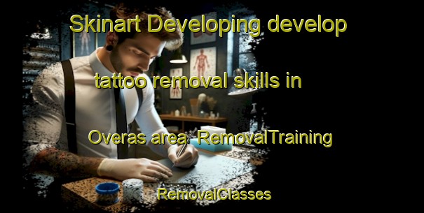 Skinart Developing develop tattoo removal skills in Overas area | RemovalTraining | RemovalClasses | SkinartTraining-Norway