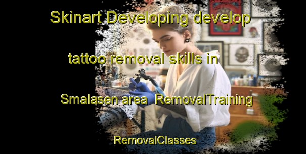 Skinart Developing develop tattoo removal skills in Smalasen area | RemovalTraining | RemovalClasses | SkinartTraining-Norway