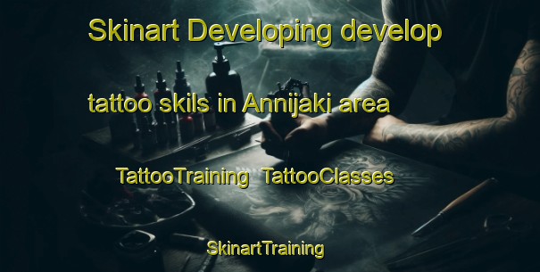 Skinart Developing develop tattoo skils in Annijaki area | TattooTraining | TattooClasses | SkinartTraining-Norway
