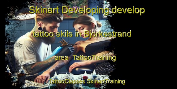 Skinart Developing develop tattoo skils in Bjorkestrand area | #TattooTraining #TattooClasses #SkinartTraining-Norway