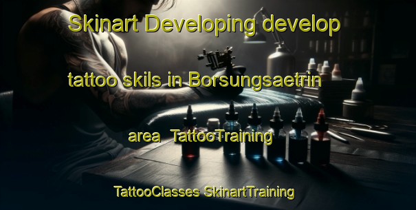 Skinart Developing develop tattoo skils in Borsungsaetrin area | #TattooTraining #TattooClasses #SkinartTraining-Norway