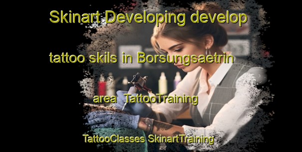 Skinart Developing develop tattoo skils in Borsungsaetrin area | #TattooTraining #TattooClasses #SkinartTraining-Norway