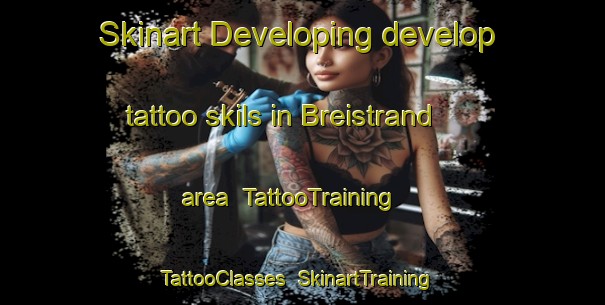 Skinart Developing develop tattoo skils in Breistrand area | TattooTraining | TattooClasses | SkinartTraining-Norway