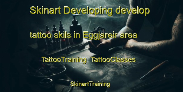 Skinart Developing develop tattoo skils in Eggjareir area | TattooTraining | TattooClasses | SkinartTraining-Norway