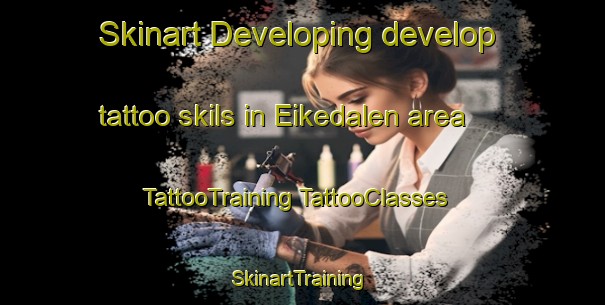 Skinart Developing develop tattoo skils in Eikedalen area | #TattooTraining #TattooClasses #SkinartTraining-Norway