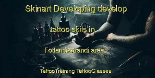 Skinart Developing develop tattoo skils in Fotlandsstrandi area | #TattooTraining #TattooClasses #SkinartTraining-Norway