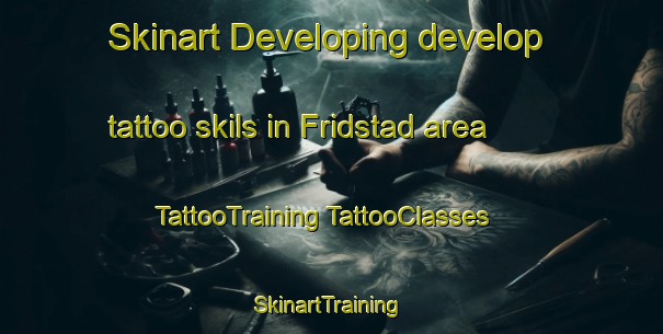 Skinart Developing develop tattoo skils in Fridstad area | #TattooTraining #TattooClasses #SkinartTraining-Norway