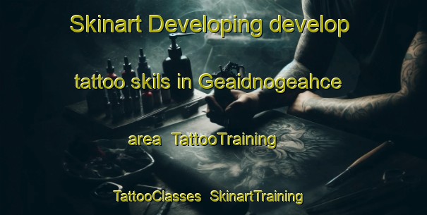 Skinart Developing develop tattoo skils in Geaidnogeahce area | TattooTraining | TattooClasses | SkinartTraining-Norway