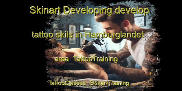 Skinart Developing develop tattoo skils in Hamburglandet area | TattooTraining | TattooClasses | SkinartTraining-Norway