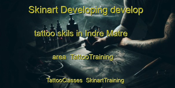 Skinart Developing develop tattoo skils in Indre Matre area | TattooTraining | TattooClasses | SkinartTraining-Norway
