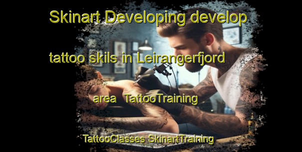 Skinart Developing develop tattoo skils in Leirangerfjord area | #TattooTraining #TattooClasses #SkinartTraining-Norway