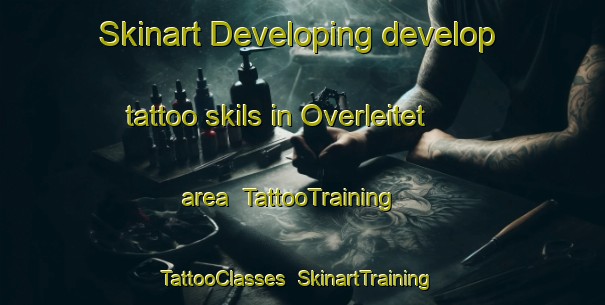 Skinart Developing develop tattoo skils in Overleitet area | TattooTraining | TattooClasses | SkinartTraining-Norway
