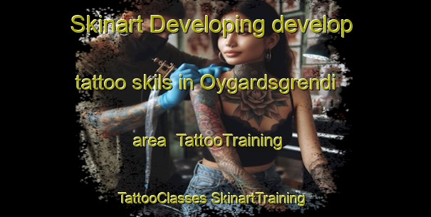 Skinart Developing develop tattoo skils in Oygardsgrendi area | #TattooTraining #TattooClasses #SkinartTraining-Norway