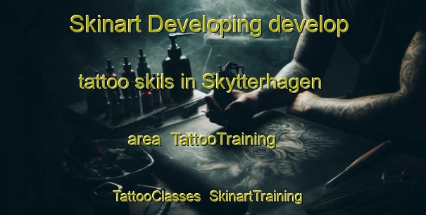 Skinart Developing develop tattoo skils in Skytterhagen area | TattooTraining | TattooClasses | SkinartTraining-Norway