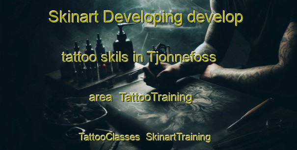Skinart Developing develop tattoo skils in Tjonnefoss area | TattooTraining | TattooClasses | SkinartTraining-Norway