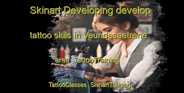 Skinart Developing develop tattoo skils in Veundasaetrene area | TattooTraining | TattooClasses | SkinartTraining-Norway