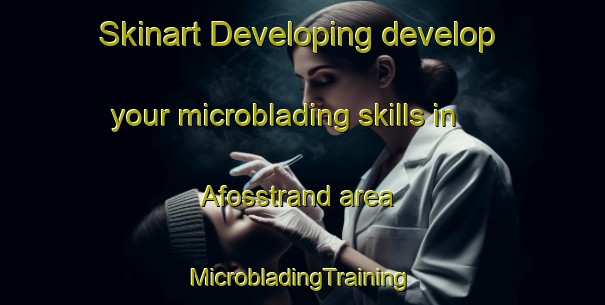 Skinart Developing develop your microblading skills in Afosstrand area | #MicrobladingTraining #MicrobladingClasses #SkinartTraining-Norway