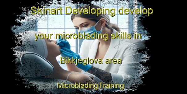Skinart Developing develop your microblading skills in Bikkjeglova area | MicrobladingTraining | MicrobladingClasses | SkinartTraining-Norway